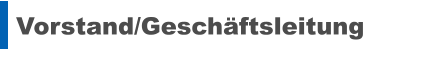 Vorstand/Geschäftsleitung
