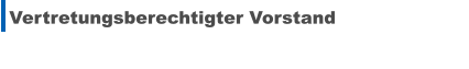 Vertretungsberechtigter Vorstand
