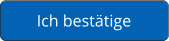 Ich bestätige
